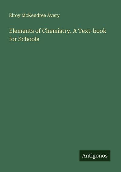Elements of Chemistry. A Text-book for Schools