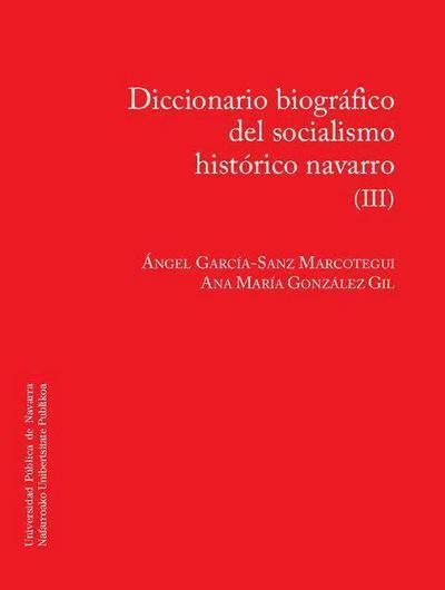 Diccionario biográfico del socialismo navarro III