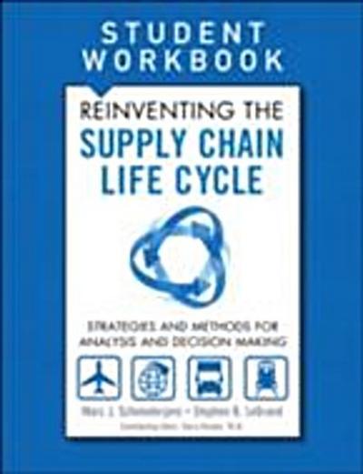 Reinventing the Supply Chain Life Cycle, Student Workbook