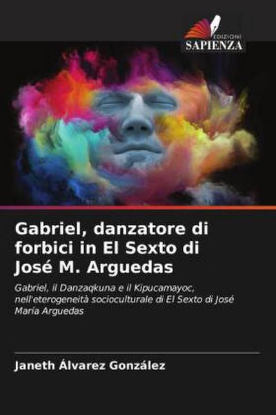 Gabriel, danzatore di forbici in El Sexto di José M. Arguedas
