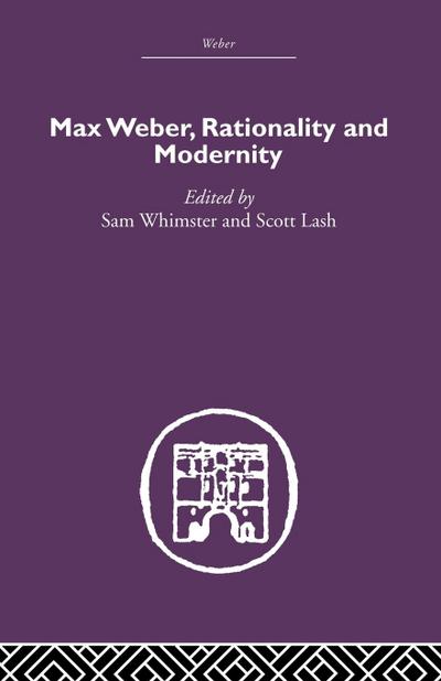 Max Weber, Rationality and Modernity