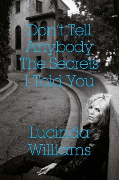 Don’t Tell Anybody the Secrets I Told You