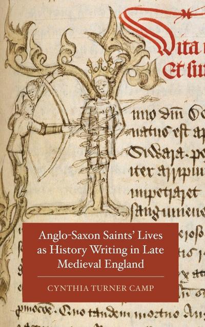 Anglo-Saxon Saints’ Lives as History Writing in Late Medieval England