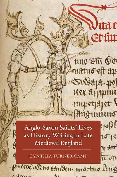 Anglo-Saxon Saints’ Lives as History Writing in Late Medieval England
