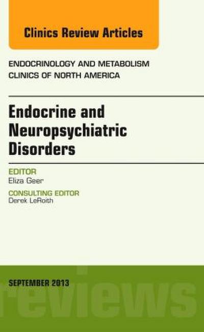 Endocrine and Neuropsychiatric Disorders, an Issue of Endocrinology and Metabolism Clinics