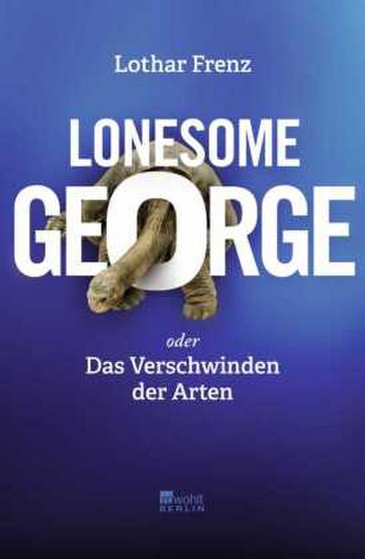Lonesome George oder Das Verschwinden der Arten