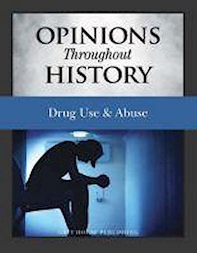 Opinions Throughout History: Drug Use & Abuse