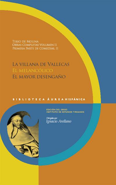 Obras completas 2. Primera parte de comedias II. La villana de Vallecas ; El melancólico ; El mayor desengaño - Tirso de Molina