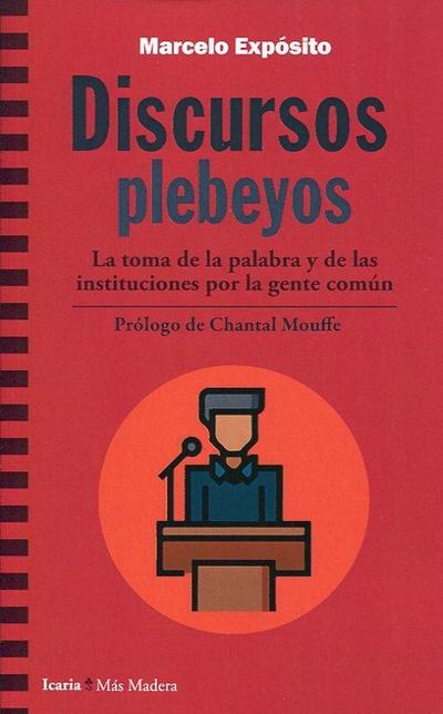 Discursos plebeyos : la toma de la palabra y de las instituciones por la gente común