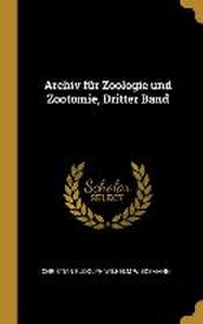 Archiv Für Zoologie Und Zootomie, Dritter Band