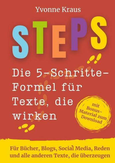 STEPS - Die 5-Schritte-Formel für Texte, die wirken