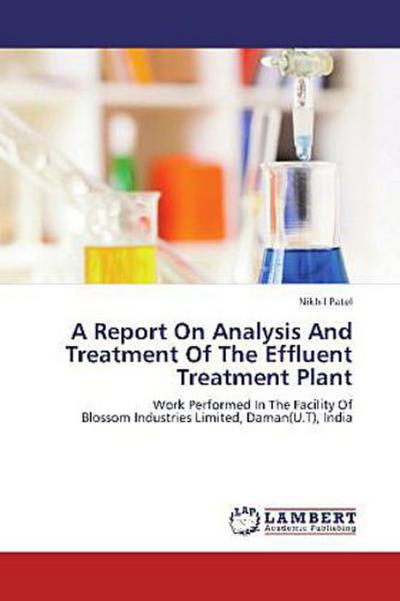 A Report On Analysis And Treatment Of The Effluent Treatment Plant