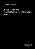 A History of Gardening in England: (1896)
