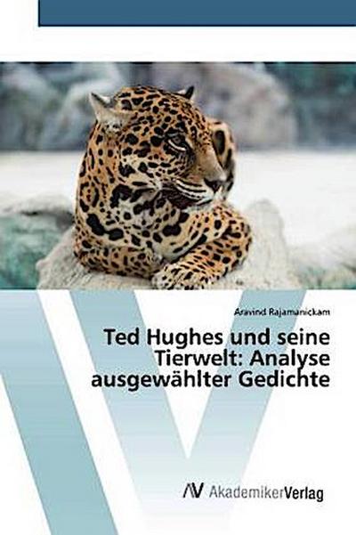 Ted Hughes und seine Tierwelt: Analyse ausgewählter Gedichte