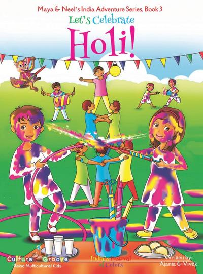 Let’s Celebrate Holi! (Maya & Neel’s India Adventure Series, Book 3)