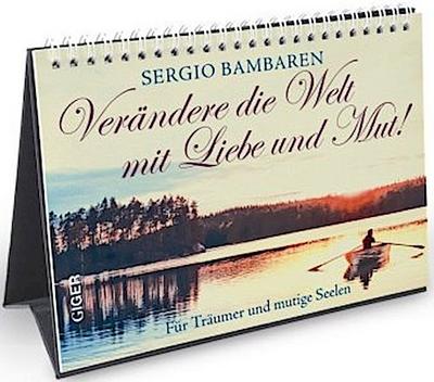 Verändere die Welt mit Liebe und Mut!