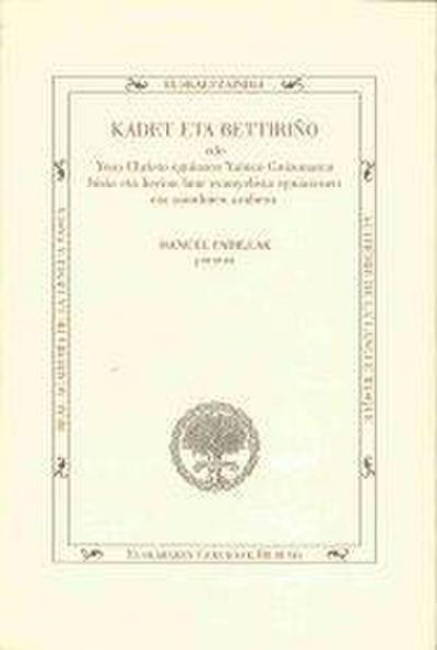 Kadet eta Bettiriño edo Yesu Christo eguiazco Yainco Guizonaren bizia eta heriua laur evanyelista eguiazcuen eta sainduien arabera : XVIII, mendeko eskuizkribu anónimo baten edizio kritikoa eta azterketa