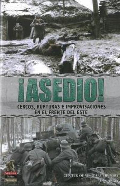 ¡Asedio! : cercos, rupturas e improvisaciones en el Frente del Este