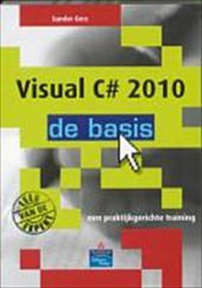 Visual C# 2010 - de basis / druk 1 by Gerz, Sander