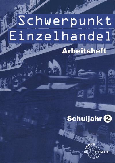 Schwerpunkt Einzelhandel Schuljahr 2: Arbeitsheft