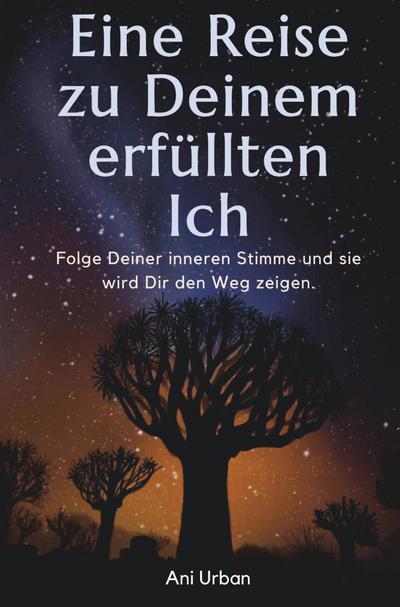 EINE REISE ZU DEINEM ERFÜLLTEN ICH