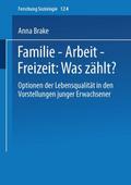 Familie Arbeit Freizeit: Was zählt?