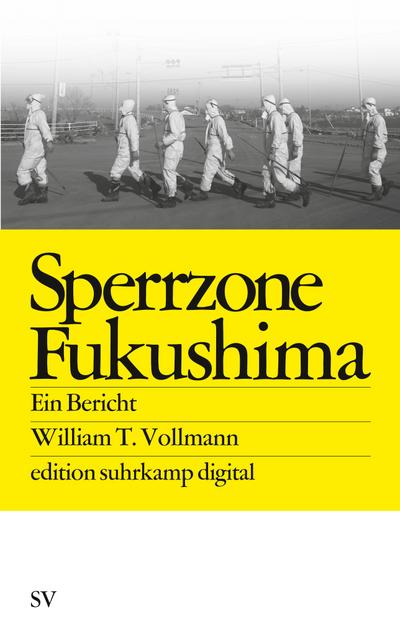 Sperrzone Fukushima es digital: Ein Bericht (edition suhrkamp)