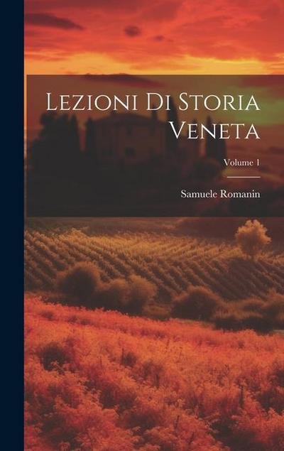 Lezioni Di Storia Veneta; Volume 1