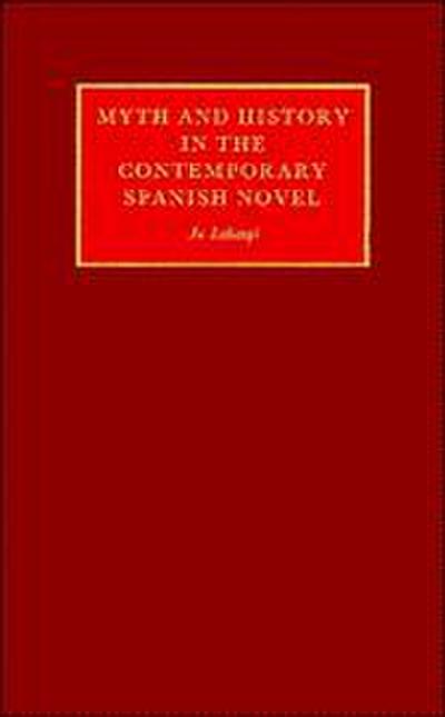 Myth and History in the Contemporary Spanish Novel