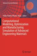 Computational Modeling, Optimization and Manufacturing Simulation of Advanced Engineering Materials