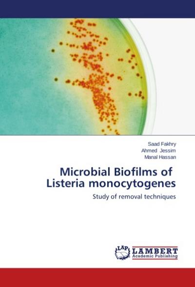 Microbial Biofilms of Listeria monocytogenes - Saad Fakhry
