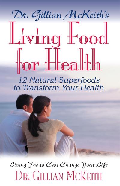 Dr. Gillian McKeith’s Living Food for Health
