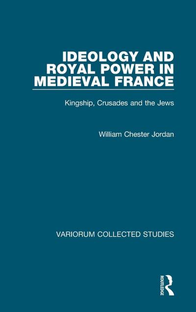 Ideology and Royal Power in Medieval France
