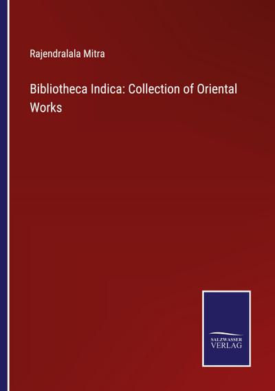 Bibliotheca Indica: Collection of Oriental Works