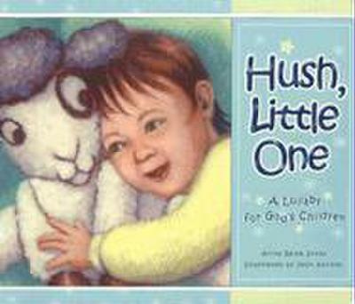 Hush Little One: A Lullaby for God’s Children