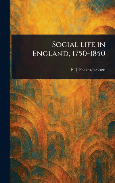 Social Life in England, 1750-1850