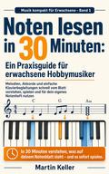 Noten lesen in 30 Minuten: Ein Praxisguide für erwachsene Hobbymusiker