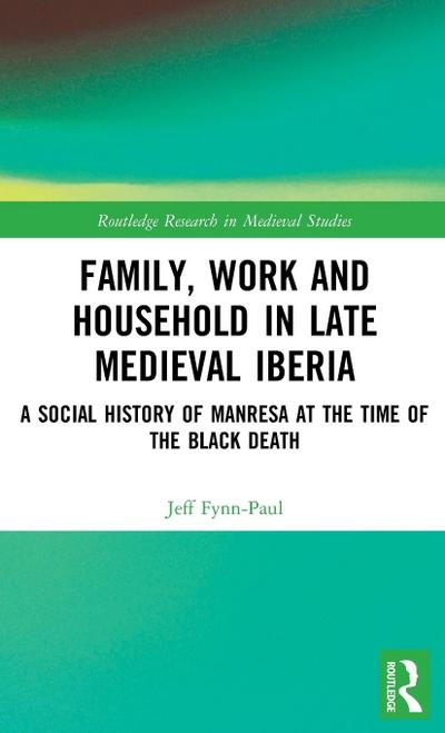Family, Work, and Household in Late Medieval Iberia