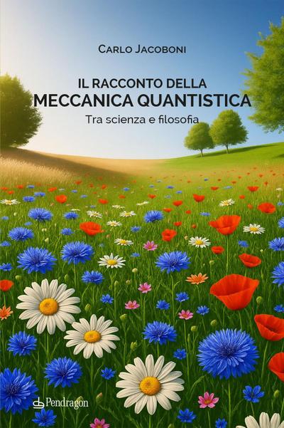 Il racconto della meccanica quantistica. Tra scienza e filosofia