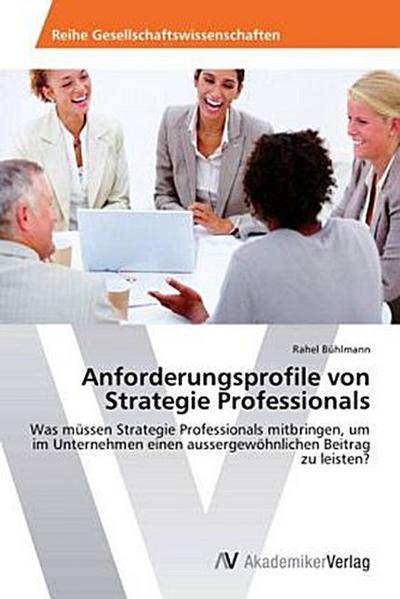 Anforderungsprofile von Strategie Professionals