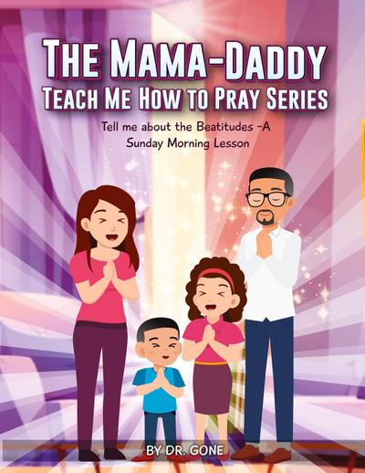 THE MAMA - DADDY TEACH ME HOW TO PRAY SERIES