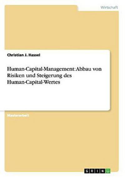 Human-Capital-Management: Abbau von Risiken und Steigerung des Human-Capital-Wertes