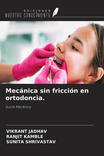 Mecánica sin fricción en ortodoncia.