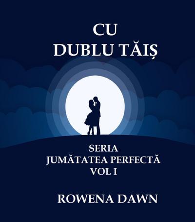 Cu Dublu Tais (Jumatatea Perfecta, #1)