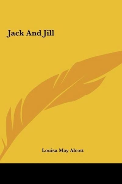 Jack And Jill - Louisa May Alcott
