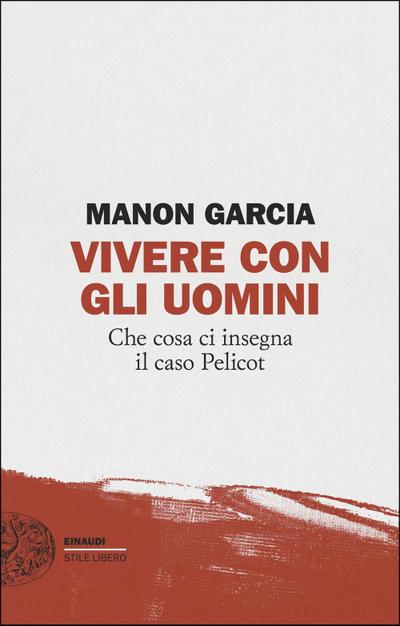 Vivere con gli uomini. Che cosa ci insegna il caso Pelicot