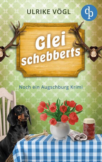 Glei schebberts | Noch ein lustiger Augschburg Krimi mit bayrischem Charme