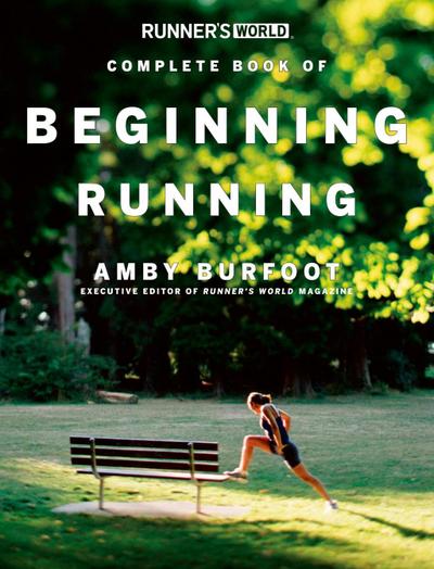 Runner’s World Complete Book of Beginning Running