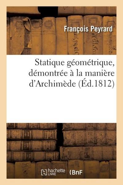 Statique géométrique, démontrée à la manière d’Archimède