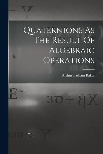 Quaternions As The Result Of Algebraic Operations
